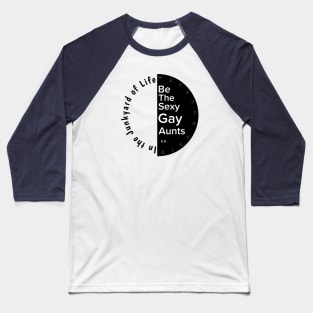 Gay Aunts(in blk print) Baseball T-Shirt